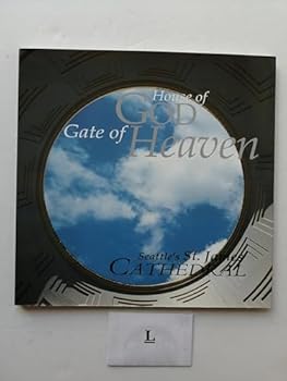 Hardcover House of God, Gate of Heaven: Seattle's St. James Cathedral Book