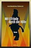 Mit Elfriede durch die Hölle - Katharina Tiwald 