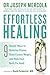 Produktbild Effortless Healing: 9 Simple Ways To Sidestep Illness, Shed Excess Weight And Help Your Body Fix Itself