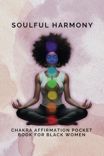 Soulful Harmony: Chakra Affirmation Pocketbook For Black Women