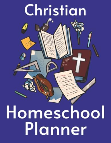 Christian Homeschool: Undated planner with plenty of room for: goal Setting, curriculum plans, extracurricular activities, prayer devotional bible ... and monthly Journal pages to track progress Christian Homeschool: Undated planner with plenty of room for: goal Setting, curriculum plans, extracurricular activities, prayer devotional bible ... and monthly Journal pages to track progress