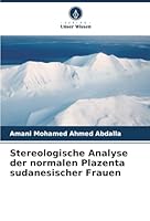 Stereologische Analyse der normalen Plazenta sudanesischer Frauen (German Edition) 6200754322 Book Cover