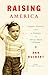 Raising America: Experts, Parents, and a Century of Advice About Children (Vintage)