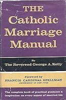THE CATHOLIC MARRIAGE MANUAL By REV GEORGE A KELLY Random House 1958 B08L6K71W5 Book Cover