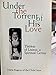 Under the Torrent of His Love: Therese of Lisieux, a Spiritual Genius
