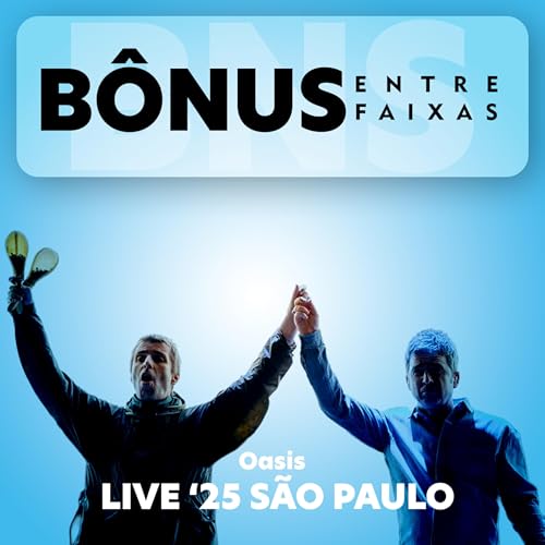 Epis&oacute;dio B&ocirc;nus: Oasis Live '25 Brasil