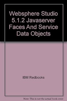 Websphere Studio 5.1.2 Javaserver Faces And Service Data Objects (IBM Redbooks)