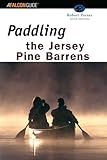 Paddling the Jersey Pine Barrens, 6th (Regional Paddling Series)