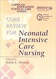 Core Review Neonatal Intensive Care Nursing