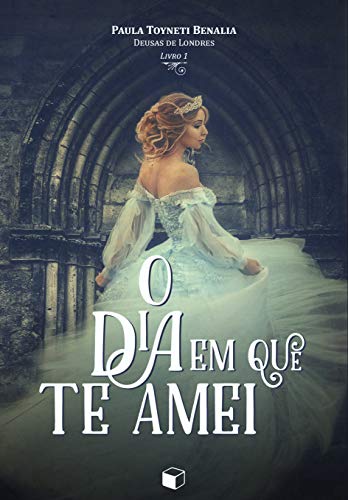 O dia em que te amei (Deusas de Londres 1)