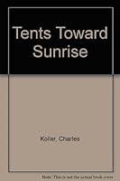 Tents toward the sunrise;: Sixty-six timely messages,devotional, inspirational B0007ES0AG Book Cover
