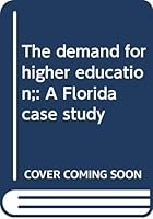 The Demand for Higher Education: A Florida Case Study 0669816876 Book Cover