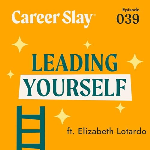 Leading Yourself ft. Elizabeth Lotardo Podcast Por  arte de portada