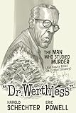  Dr. Werthless: The Man Who Studied Murder (And Nearly Killed the Comics Industry)