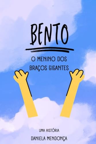 Bento: O Menino dos Braços Gigantes