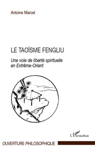 Télécharger Le taoïsme fengliu: Une voie de liberté spirituelle en Extrême-Orient (Ouverture Philosophique) livre En ligne