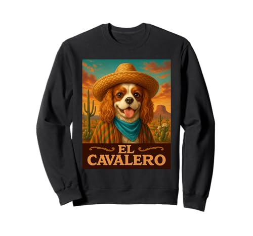 Cavalier King Charles Spaniel El Cavalero Vaquero del Salvaje Oeste Sudadera