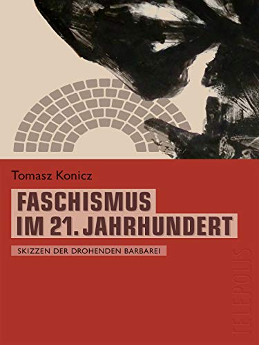 Faschismus im 21. Jahrhundert (Telepolis): Skizzen der drohenden Barbarei (German Edition)