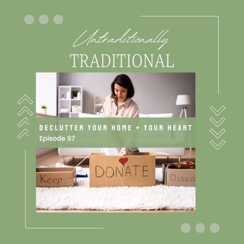 Declutter Your Home + Your Heart