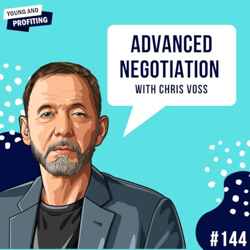 Chris Voss: Advanced Negotiation | E144 Podcast Por  arte de portada