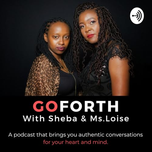 GOFORTH With Sheba & Ms.Loise Podcast Por GoForth World arte de portada