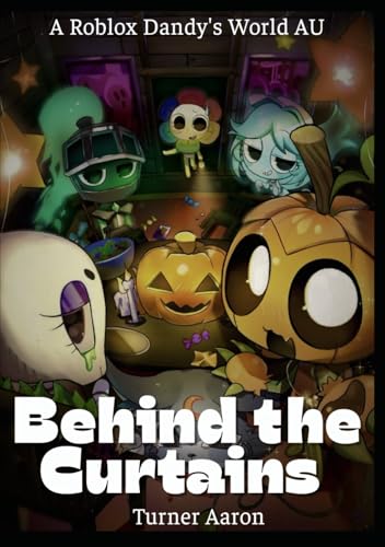 Behind the Curtains : A Roblox Dandy's World AU