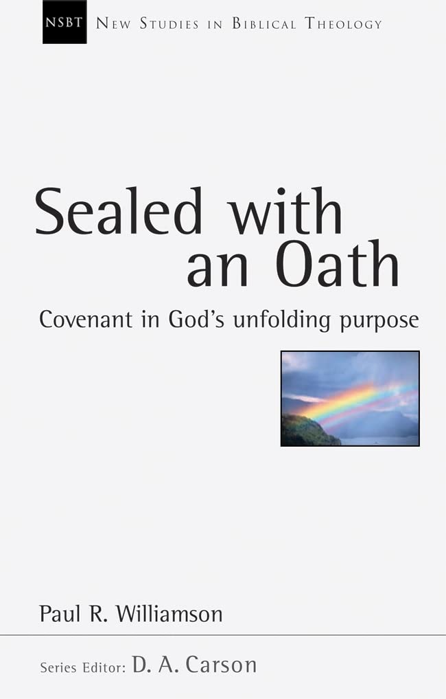 Sealed with an Oath: Covenant in God's Unfolding Purpose (New Studies in Biblical Theology)
