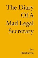 The Diary of a Mad Legal Secretary 1419648780 Book Cover