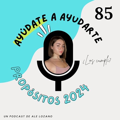 Prop&oacute;sitos 2024 &iquest;Se cumplieron? | Ep.85