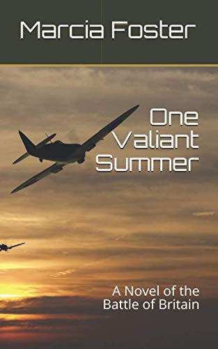 One Valiant Summer: A Novel of the Battle of Britain