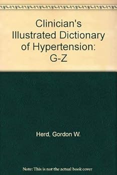 Clinician"s Illustrated Dictionary of Hypertension. 2 Vol Set: A-F and G-Z