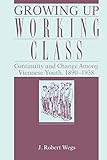 Growing Up Working Class: Continuity and Change Among Viennese Youth, 1890–1938
