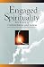 Engaged Spirituality: Ten Lives of Contemplation and Action