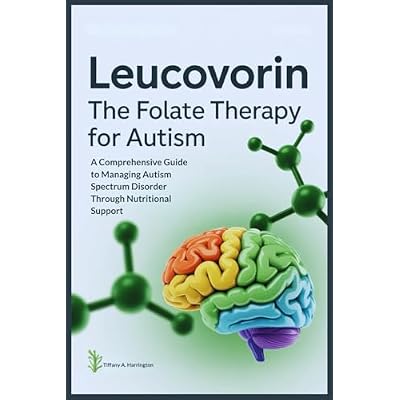 Leucovorin: The Folate Therapy For Autism: A Comprehensive Guide to Managing Autism Spectrum Disorder Through Nutritional Support Paperback September 29, 2025