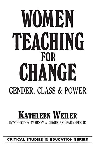 Women Teaching for Change: Gender, Class and Power