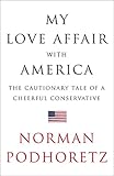 My Love Affair with America: The Cautionary Tale of a Cheerful Conservative