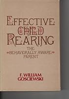 Effective Child Rearing: The Behaviourally Aware Parent (Child development & child rearing series) 087705262X Book Cover