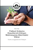 Fiziksel Çalışma Koşullarının Çalışan Motivasyonu Üzerindeki Etkisi 3639811194 Book Cover
