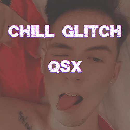 Chill Glitch [Explicit]