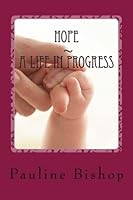 HOPE ~ A Life in Progress 1478260017 Book Cover