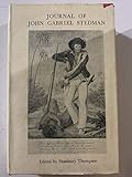 The Journal of John Gabriel Stedman, 1744-1797, Soldier and Author, Including an Authentic Account of His Expedition to Surinam in 1772