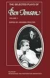  The Selected Plays of Ben Jonson: Sejanus, Volpone, Epicoene Or The Silent Woman (Plays by Renaissance and Restoration Dramatists)