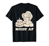 Photo Gallery moist af - maglietta divertente meme joke maglietta Photo Gallery moist af - maglietta divertente meme joke maglietta