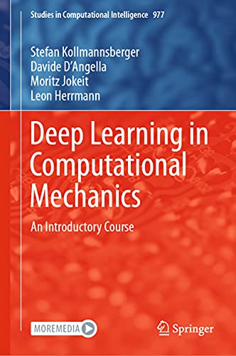 Deep Learning in Computational Mechanics: An Introductory Course (Studies in Computational Intelligence, 977)