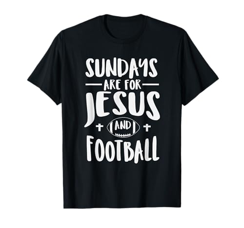 Sundays are for Jesus and Football Religious Sports T-Shirt