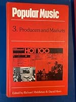 Popular Music 3 Producers and Markets B001XXA0TY Book Cover