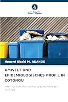 UMWELT UND EPIDEMIOLOGISCHES PROFIL IN COTONOU: UMWELTQUALITÄT UND EPIDEMIOLOGISCHES PROFIL DER HAUSHALTE (German Edition) 6208742056 Book Cover
