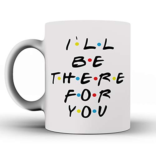 Funny Mug - I`ll Be There for You - Mug Inspired By Friends - Coffee Mug - Quote Inspired By Friends - Funny - Gifts - Ceramic Coffee Mug - Best Friends, Friendship - You're My Lobster