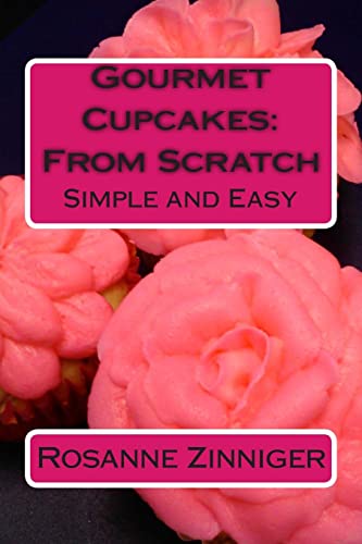 Gourmet Cupcakes: From Scratch: Simple and Easy
