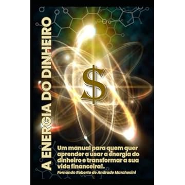 Capa do livro A ENERGIA DO DINHEIRO: Um manual para quem quer aprender a usar a Energia do Dinheiro e transformar a sua vida financeira! (Portuguese Edition)